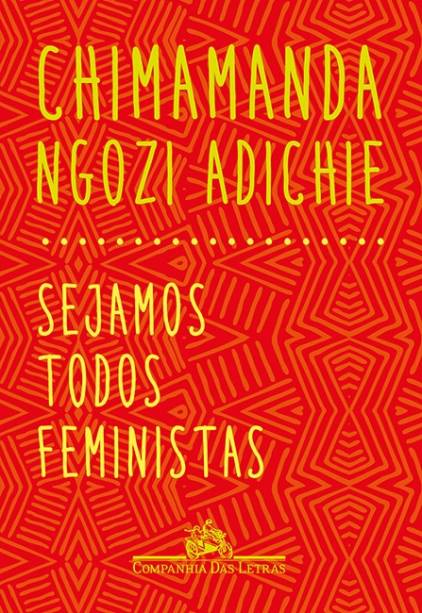 <a href="https://www.saraiva.com.br/sejamos-todos-feministas-8592230.html"><strong>Sejamos Todos Feministas</strong></a>, Chimamanda Ngozi Adichie, Editora Companhia das Letras, R$ 19,90 | Sinopse: Chimamanda Ngozi Adichie ainda se lembra exatamente do dia em que a chamaram de feminista pela primeira vez. Foi durante uma discussão com seu amigo de infância Okoloma. “Não era um elogio. Percebi pelo tom da voz dele; era como se dissesse: ‘Você apoia o terrorismo!’”. Apesar do tom de desaprovação de Okoloma, Adichie abraçou o termo e começou a se intitular uma “feminista feliz e africana que não odeia homens, e que gosta de usar batom e salto alto para si mesma, e não para os homens”. Sejamos todos feministas é uma adaptação do discurso feito pela autora no TEDx Euston, que conta com mais de 1,5 milhão de visualizações e foi musicado por Beyoncé.