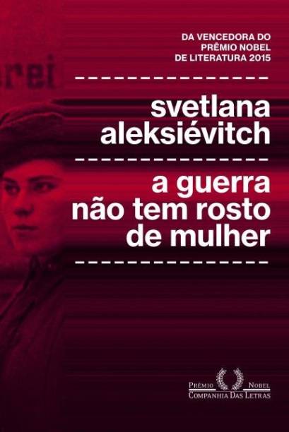 <a href="https://www.saraiva.com.br/a-guerra-nao-tem-rosto-de-mulher-9341616.html"><strong>A guerra não tem rosto de mulher</strong></a>, Svetlana Alexievitch, Editora Companhia das Letras, R$ 52,90 | Sinopse: A história das guerras costuma ser contada sob o ponto de vista masculino: soldados e generais, algozes e libertadores. Trata-se, porém, de um equívoco e de uma injustiça. Se em muitos conflitos as mulheres ficaram na retaguarda, em outros estiveram na linha de frente. É esse capítulo de bravura feminina que Svetlana Aleksiévitch reconstrói neste livro absolutamente apaixonante e forte. Quase um milhão de mulheres lutaram no Exército Vermelho durante a Segunda Guerra Mundial, mas a sua história nunca foi contada. Svetlana Alexiévitch deixa que as vozes dessas mulheres ressoem de forma angustiante e arrebatadora, em memórias que evocam frio, fome, violência sexual e a sombra onipresente da morte.