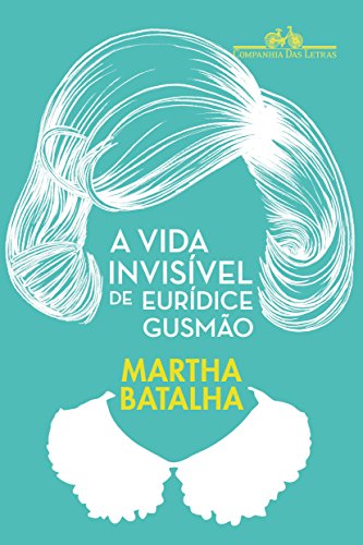 a vida invisivel de euridice gusmão a vida invisivel de euridice gusmão