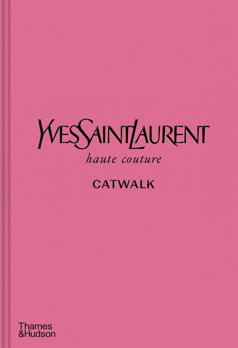 Yves Saint Laurent Catwalk: The Complete Haute