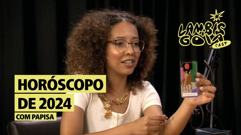 Vem, 2024! Papisa revela as previsões de cada signo no Lambisgoia Cast