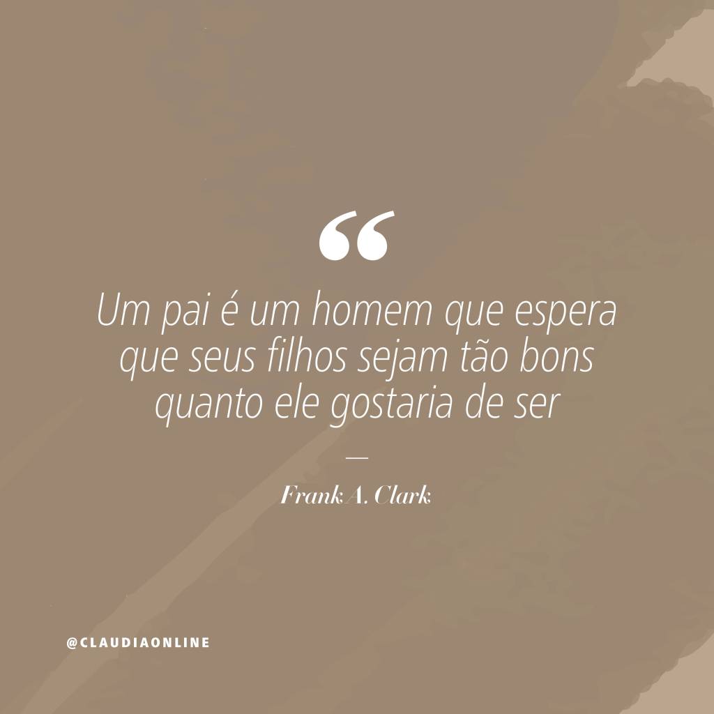 mensagens dia dos pais5 Frases e mensagens para enviar no Dia dos Pais.